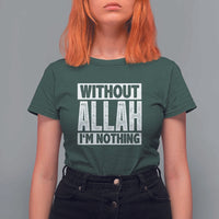 Islam Muslim T Shirt For Women Without Allah I'm Nothing