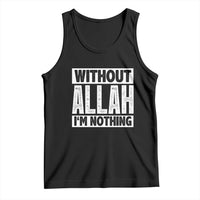 Islam Muslim Tank Top Without Allah I'm Nothing