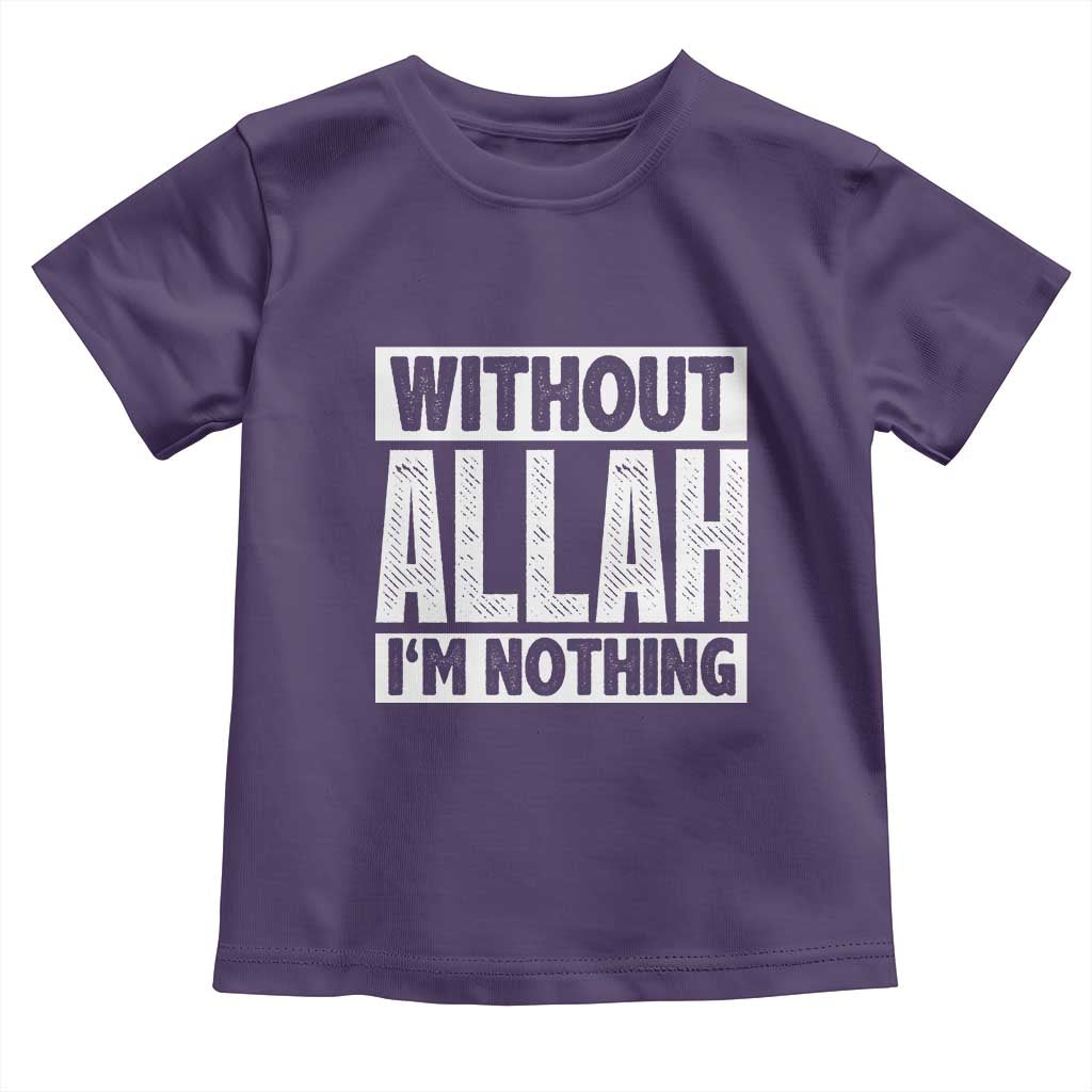 Islam Muslim Toddler T Shirt Without Allah I'm Nothing