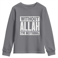Islam Muslim Youth Sweatshirt Without Allah I'm Nothing