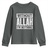 Islam Muslim Youth Sweatshirt Without Allah I'm Nothing