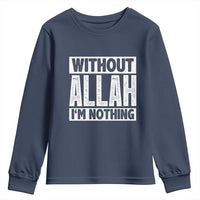 Islam Muslim Youth Sweatshirt Without Allah I'm Nothing