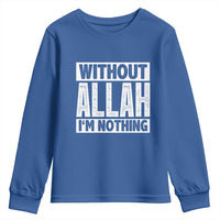 Islam Muslim Youth Sweatshirt Without Allah I'm Nothing