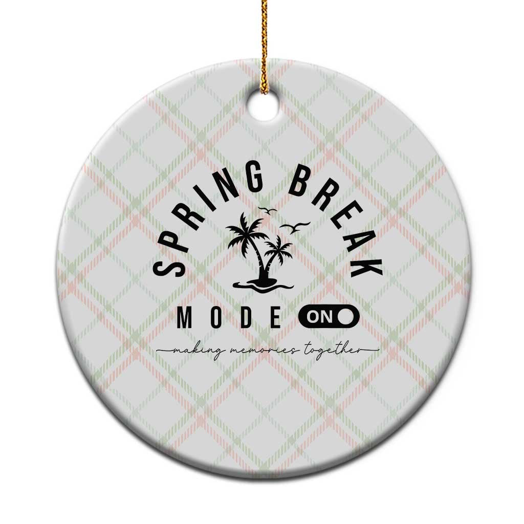 Spring Vacation Break 2025 Ceramic Ornament Mode On Party Ready Beach Vibes - Wonder Print Shop