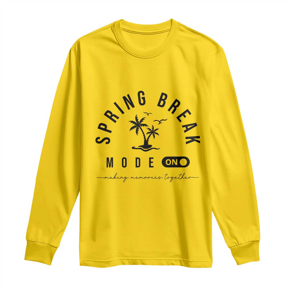 Spring Vacation Break 2025 Long Sleeve Shirt Mode On Party Ready Beach Vibes