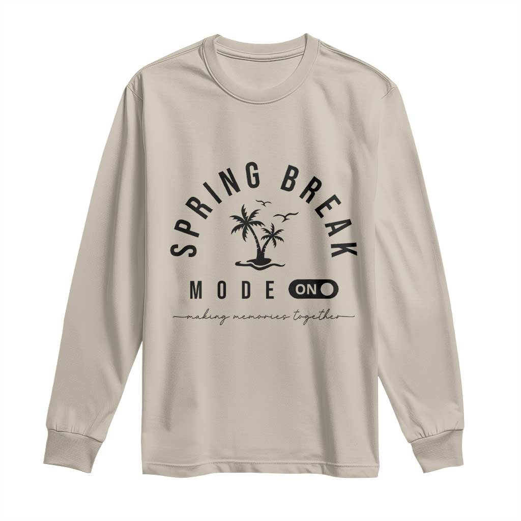 Spring Vacation Break 2025 Long Sleeve Shirt Mode On Party Ready Beach Vibes