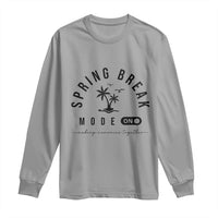 Spring Vacation Break 2025 Long Sleeve Shirt Mode On Party Ready Beach Vibes