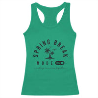 Spring Vacation Break 2025 Racerback Tank Top Mode On Party Ready Beach Vibes