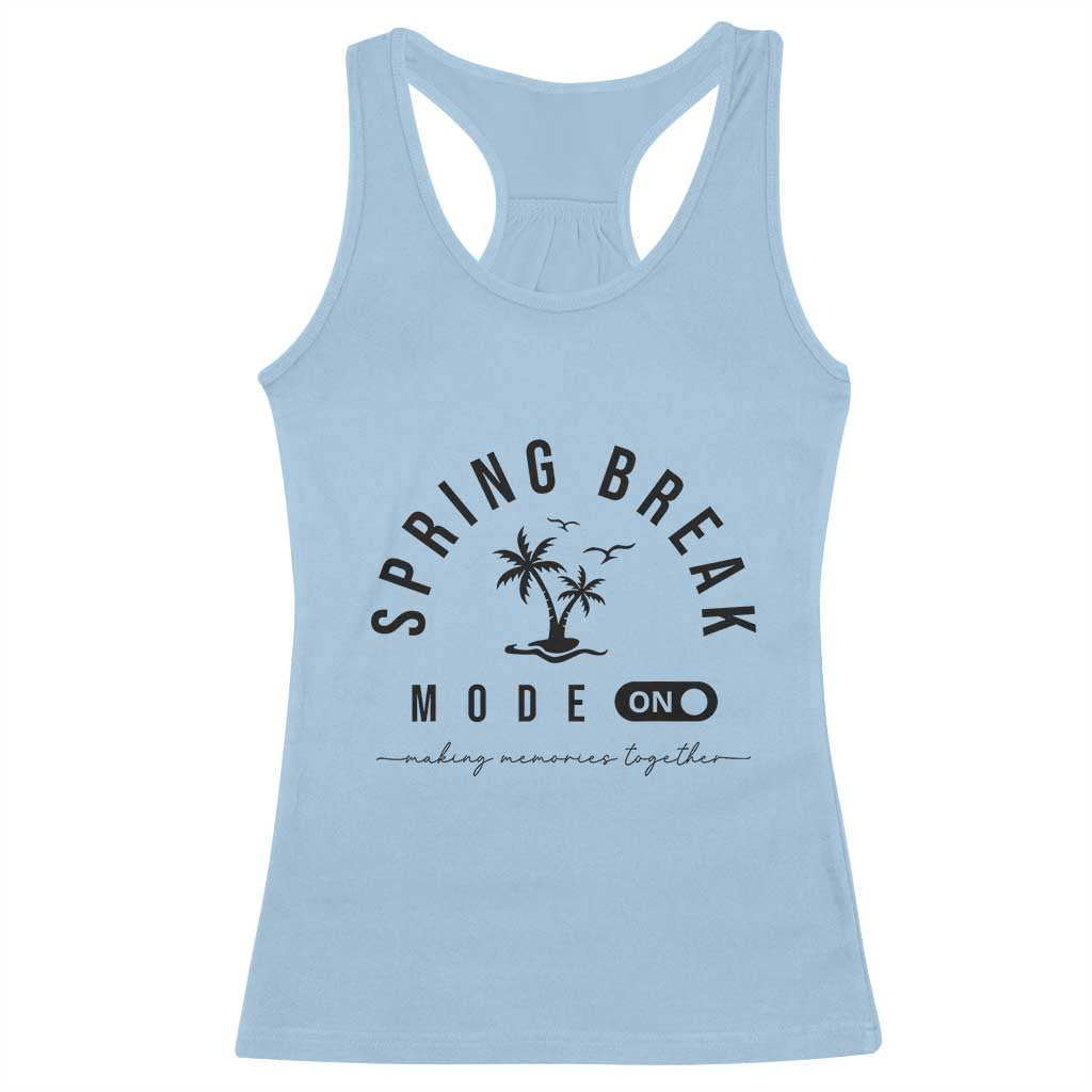 Spring Vacation Break 2025 Racerback Tank Top Mode On Party Ready Beach Vibes