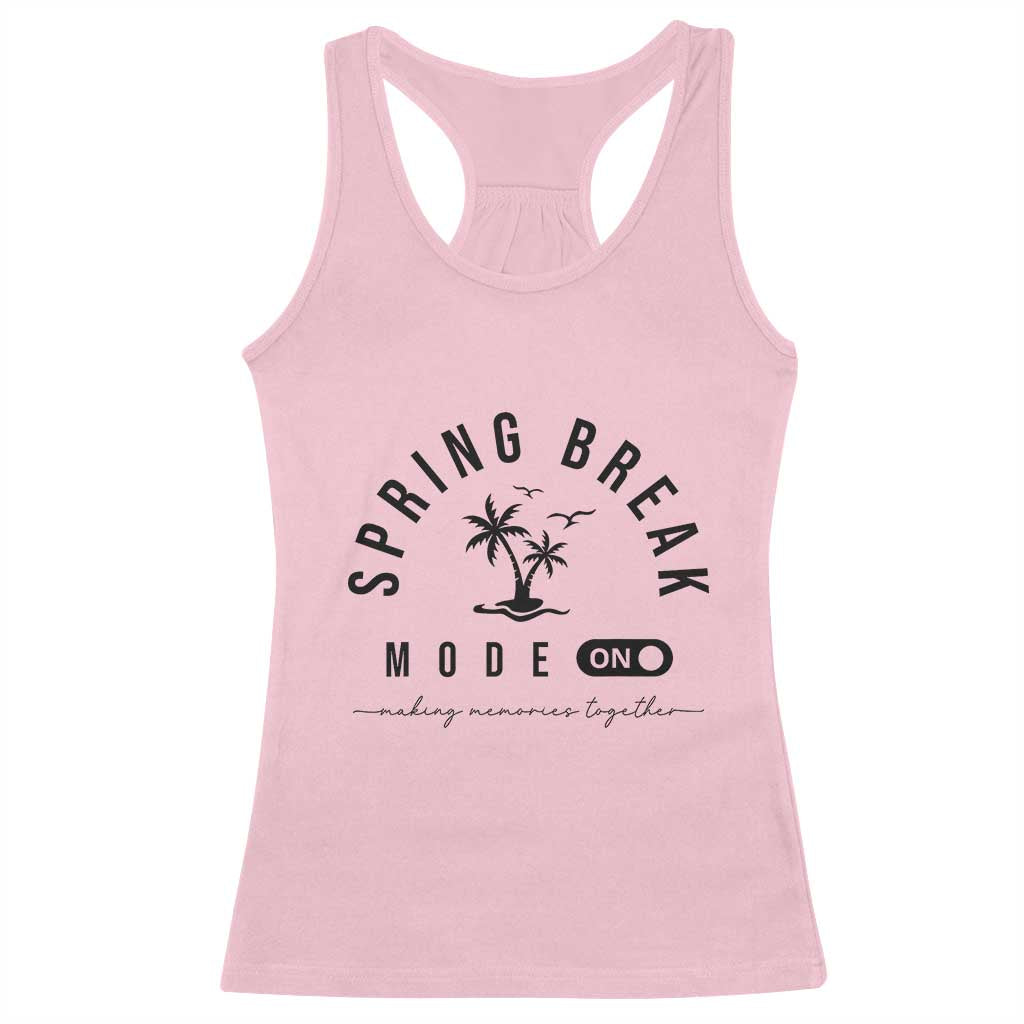 Spring Vacation Break 2025 Racerback Tank Top Mode On Party Ready Beach Vibes