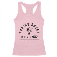 Spring Vacation Break 2025 Racerback Tank Top Mode On Party Ready Beach Vibes