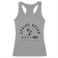 Spring Vacation Break 2025 Racerback Tank Top Mode On Party Ready Beach Vibes