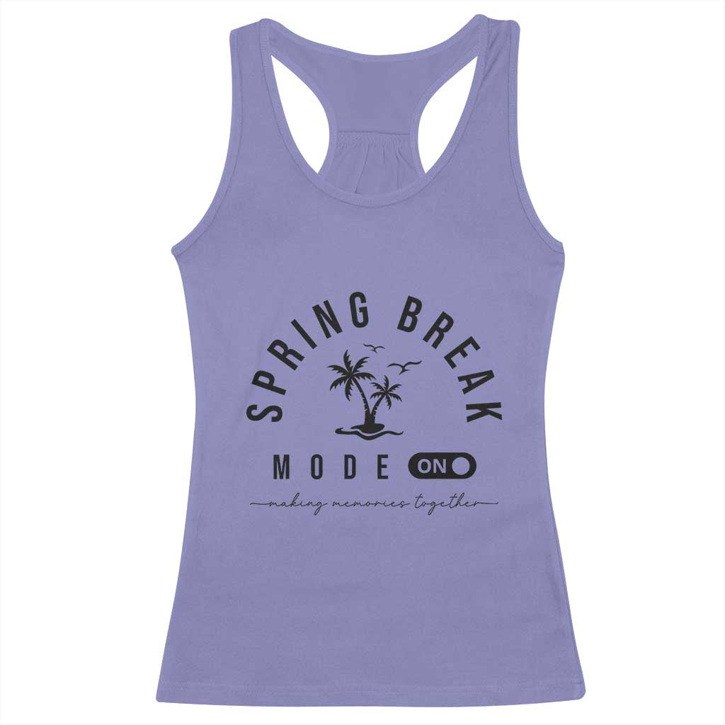Spring Vacation Break 2025 Racerback Tank Top Mode On Party Ready Beach Vibes