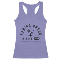Spring Vacation Break 2025 Racerback Tank Top Mode On Party Ready Beach Vibes