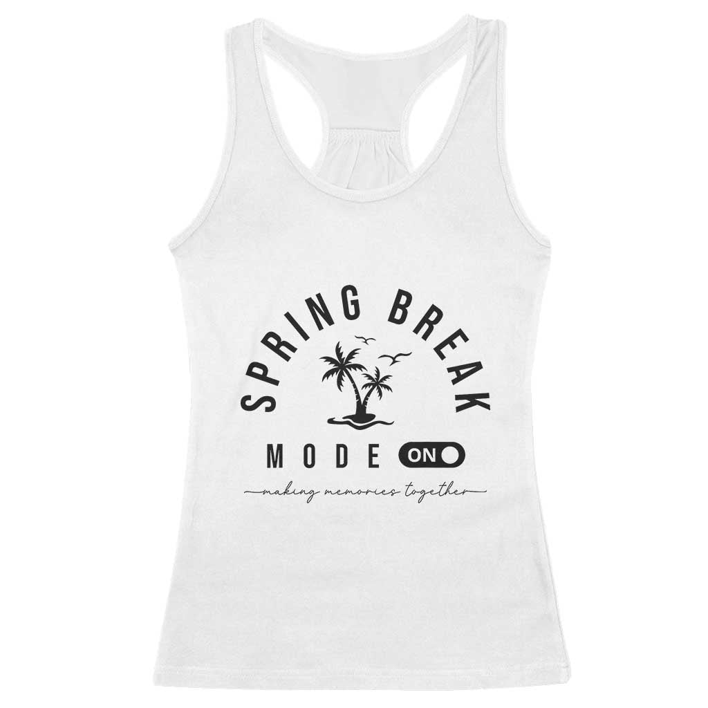 Spring Vacation Break 2025 Racerback Tank Top Mode On Party Ready Beach Vibes