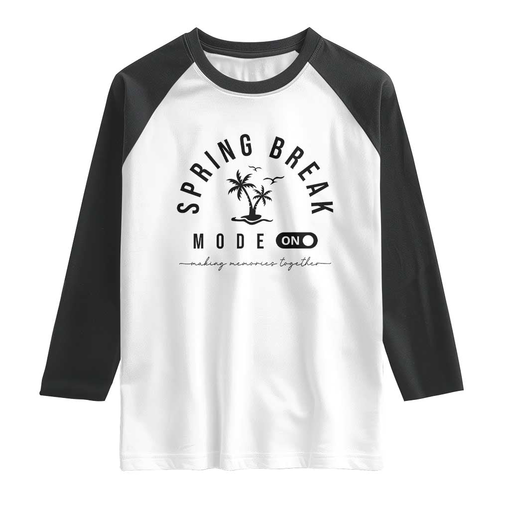 Spring Vacation Break 2025 Raglan Shirt Mode On Party Ready Beach Vibes