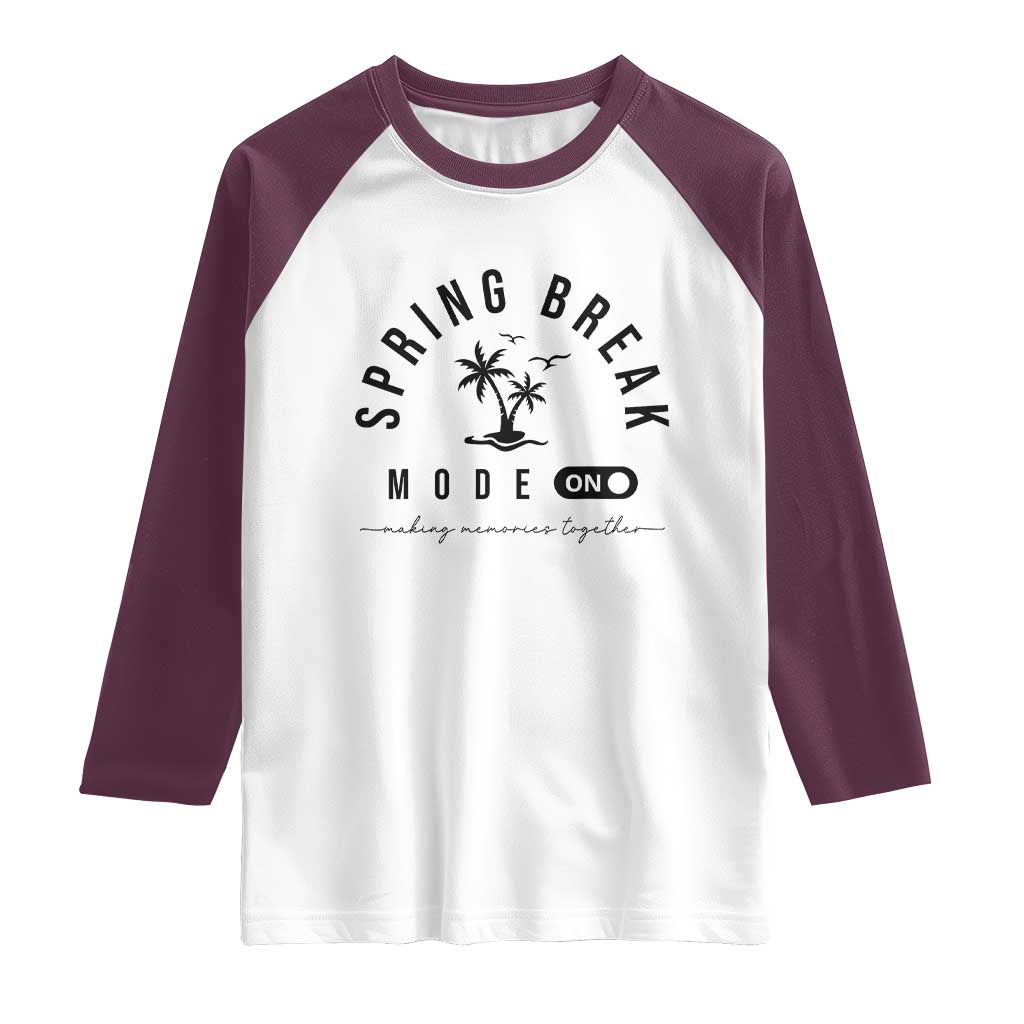 Spring Vacation Break 2025 Raglan Shirt Mode On Party Ready Beach Vibes