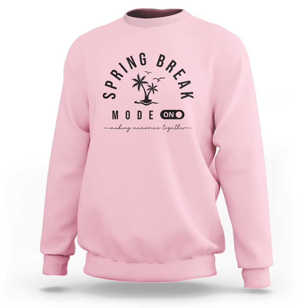 Spring Vacation Break 2025 Sweatshirt Mode On Party Ready Beach Vibes