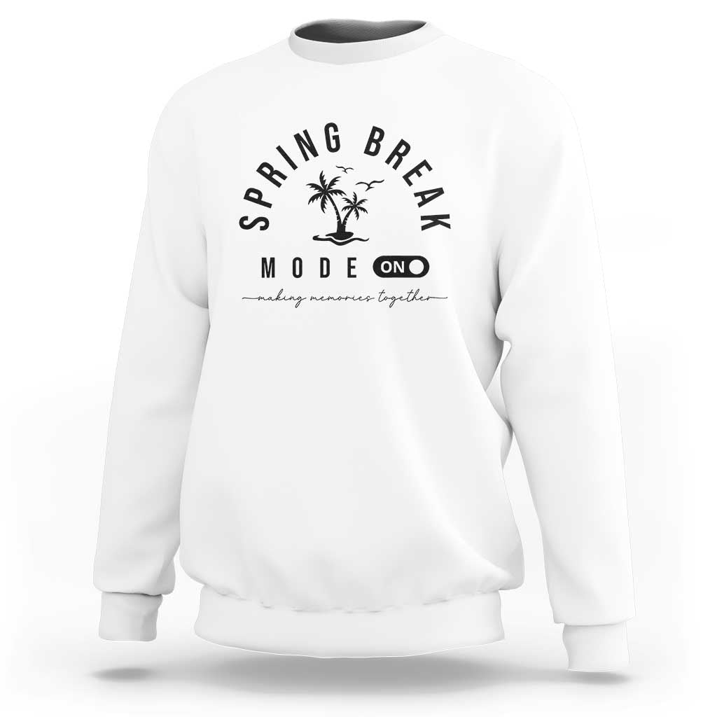 Spring Vacation Break 2025 Sweatshirt Mode On Party Ready Beach Vibes