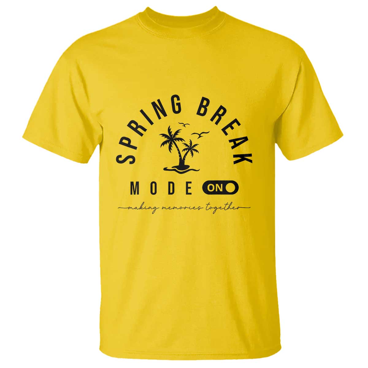 Spring Vacation Break 2025 T Shirt Mode On Party Ready Beach Vibes