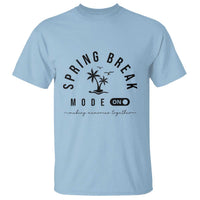 Spring Vacation Break 2025 T Shirt Mode On Party Ready Beach Vibes