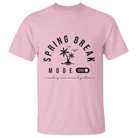 Spring Vacation Break 2025 T Shirt Mode On Party Ready Beach Vibes