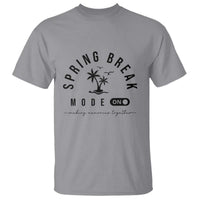 Spring Vacation Break 2025 T Shirt Mode On Party Ready Beach Vibes
