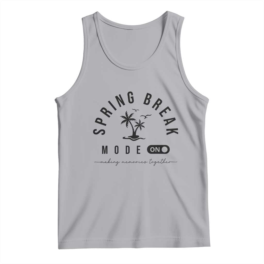 Spring Vacation Break 2025 Tank Top Mode On Party Ready Beach Vibes