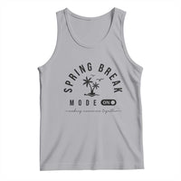Spring Vacation Break 2025 Tank Top Mode On Party Ready Beach Vibes