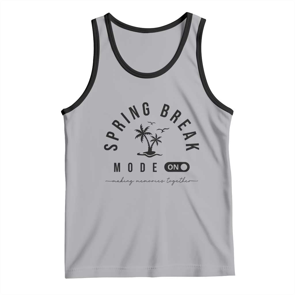 Spring Vacation Break 2025 Tank Top Mode On Party Ready Beach Vibes