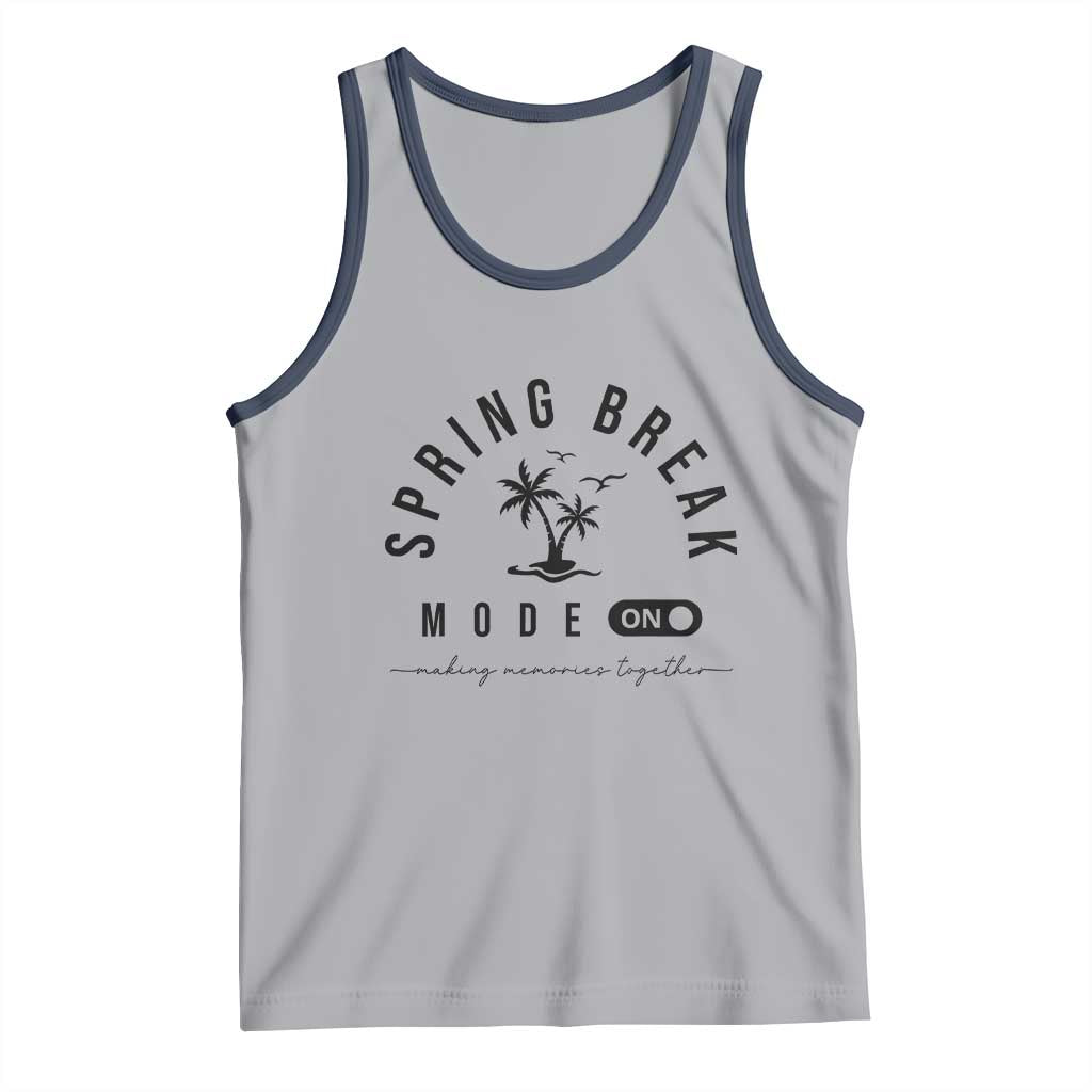 Spring Vacation Break 2025 Tank Top Mode On Party Ready Beach Vibes