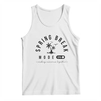 Spring Vacation Break 2025 Tank Top Mode On Party Ready Beach Vibes