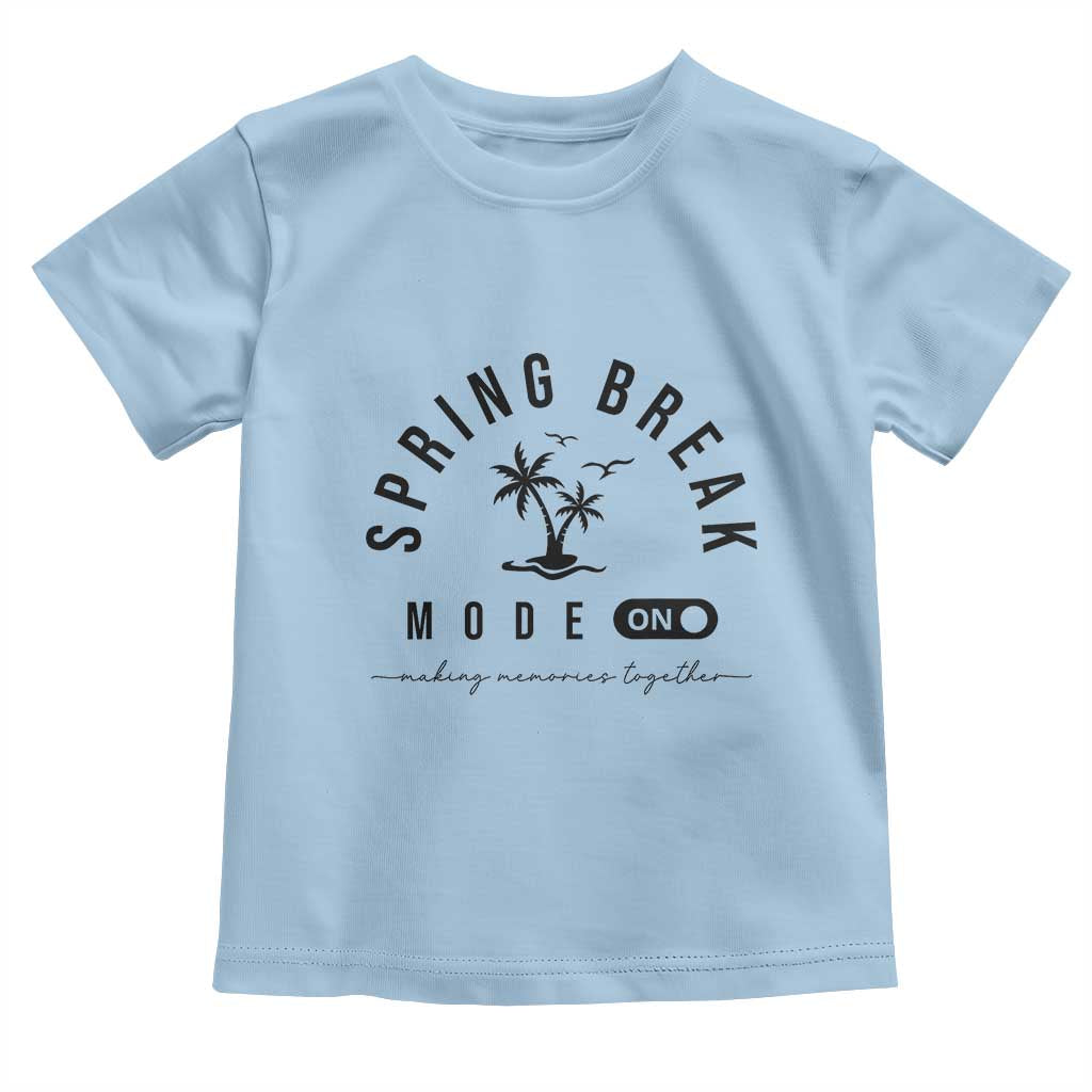 Spring Vacation Break 2025 Toddler T Shirt Mode On Party Ready Beach Vibes