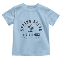 Spring Vacation Break 2025 Toddler T Shirt Mode On Party Ready Beach Vibes