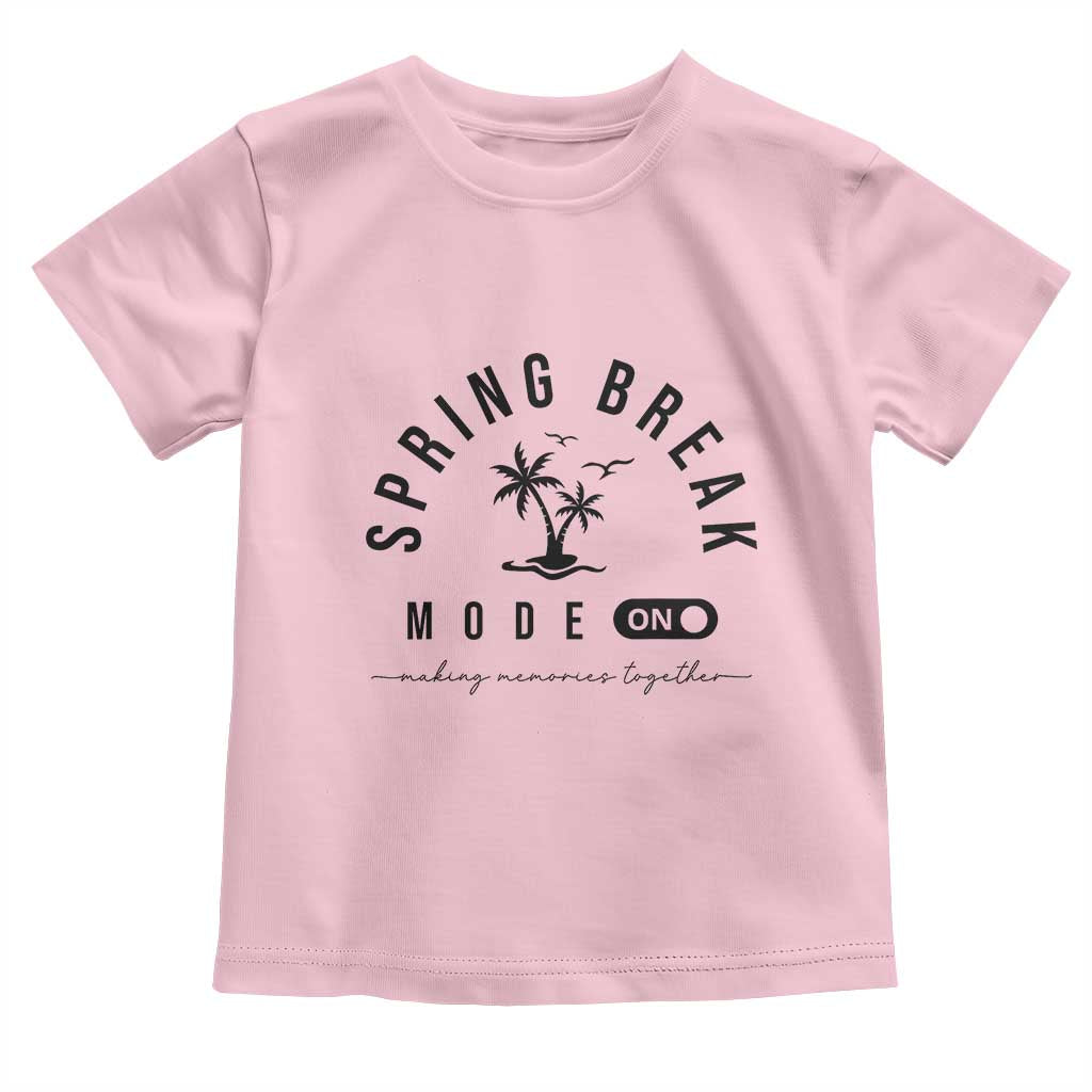 Spring Vacation Break 2025 Toddler T Shirt Mode On Party Ready Beach Vibes