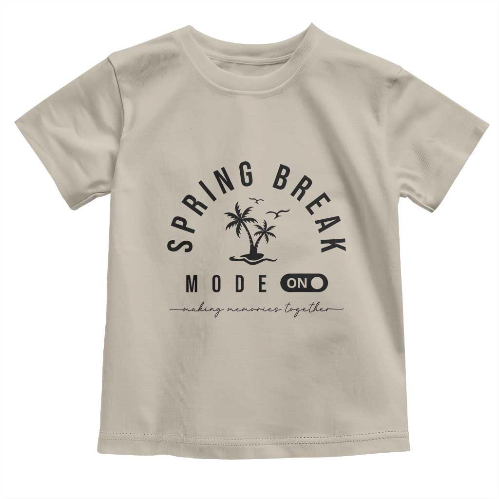 Spring Vacation Break 2025 Toddler T Shirt Mode On Party Ready Beach Vibes