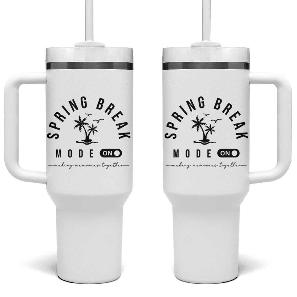Spring Vacation Break 2025 Tumbler With Handle Mode On Party Ready Beach Vibes