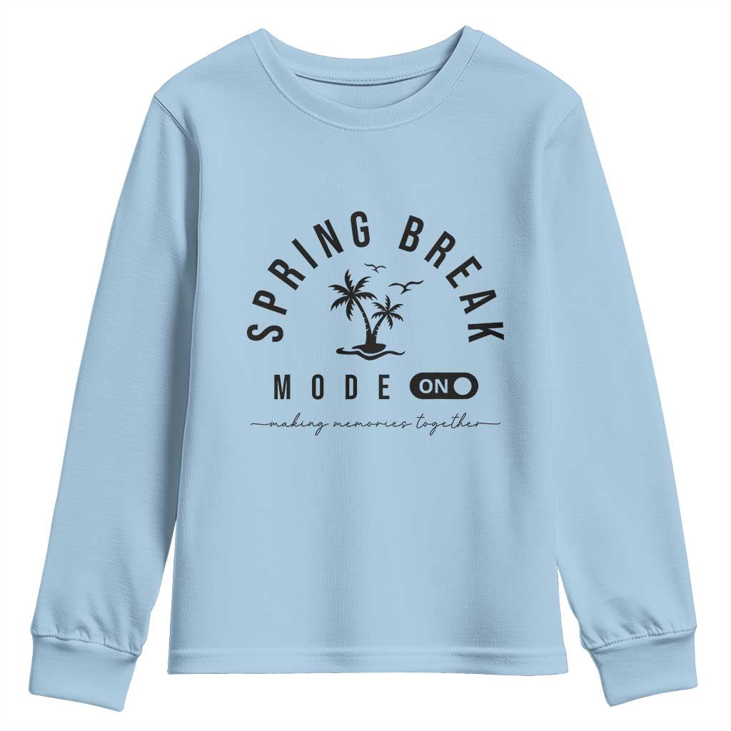 Spring Vacation Break 2025 Youth Sweatshirt Mode On Party Ready Beach Vibes