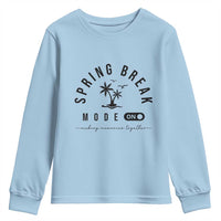 Spring Vacation Break 2025 Youth Sweatshirt Mode On Party Ready Beach Vibes