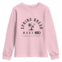 Spring Vacation Break 2025 Youth Sweatshirt Mode On Party Ready Beach Vibes