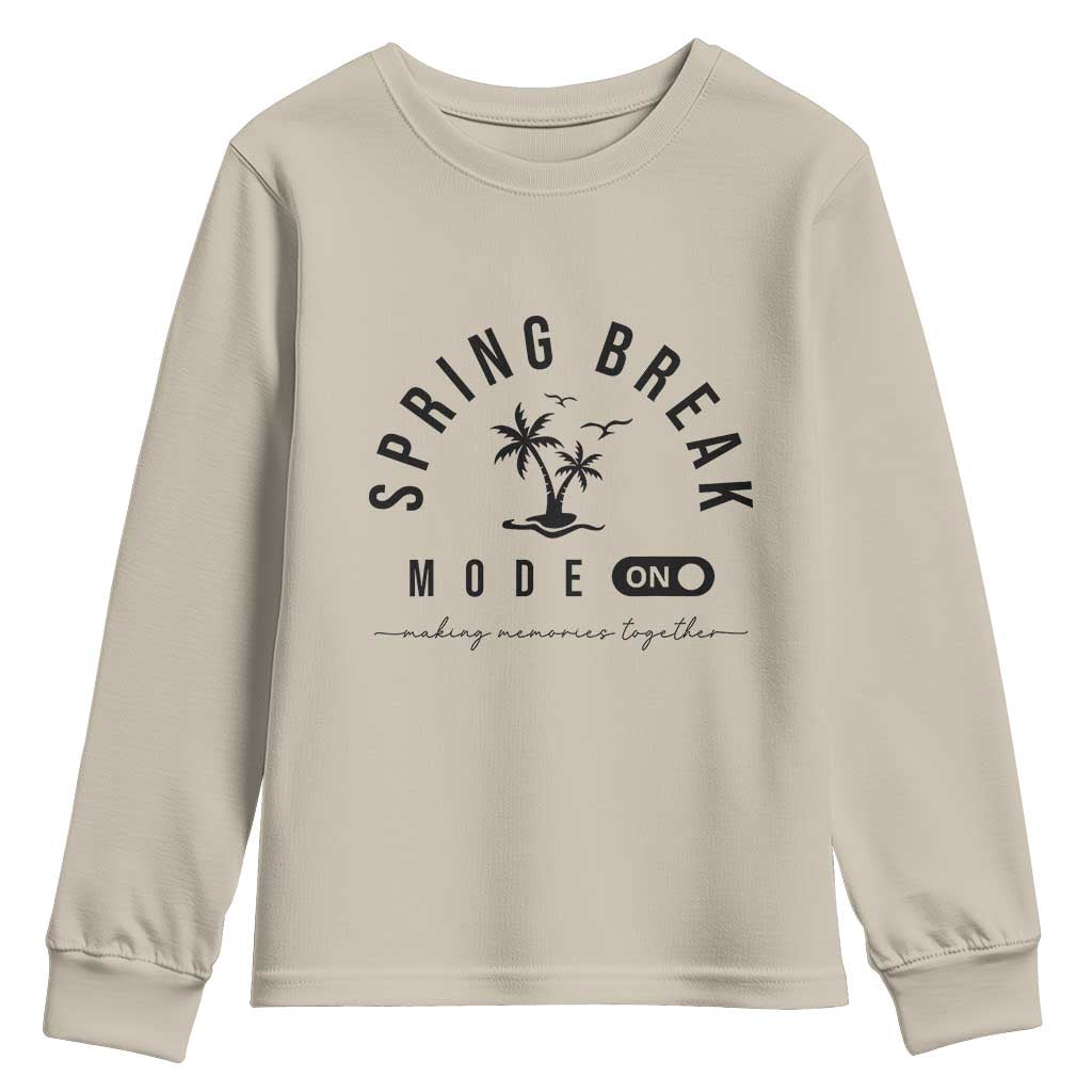 Spring Vacation Break 2025 Youth Sweatshirt Mode On Party Ready Beach Vibes