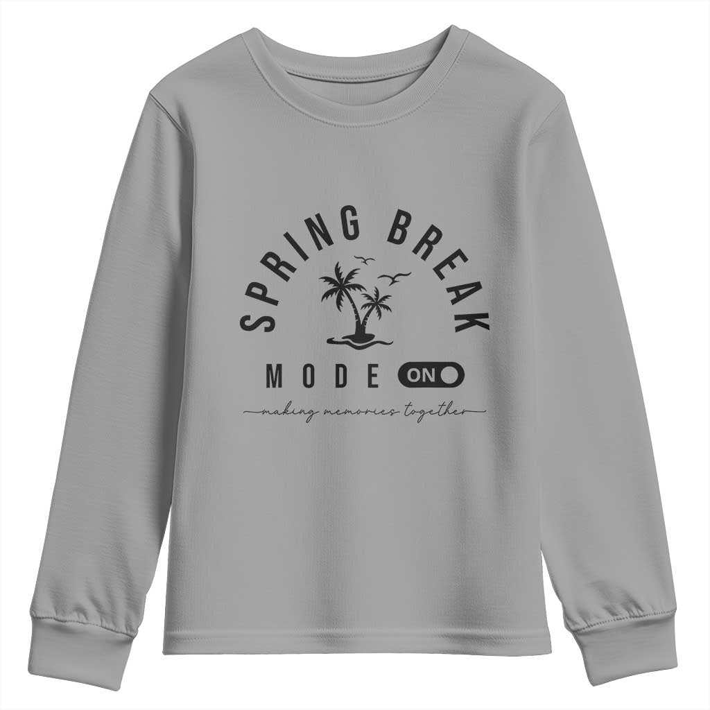 Spring Vacation Break 2025 Youth Sweatshirt Mode On Party Ready Beach Vibes