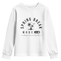 Spring Vacation Break 2025 Youth Sweatshirt Mode On Party Ready Beach Vibes