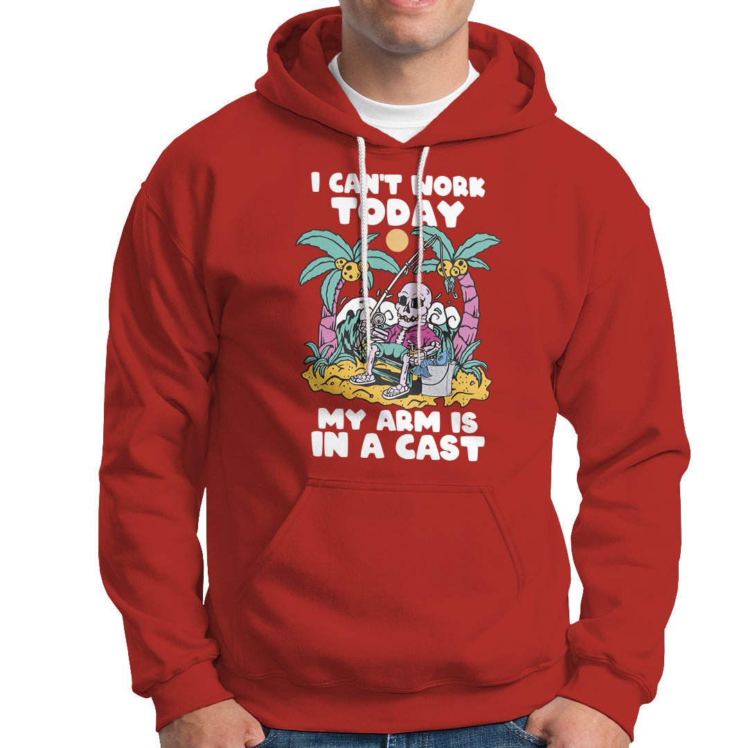 Funny Fishing Hoodie I Can't Work Today My Arm Is In A Cast Fishing Skeleton Fishing Gag Gift for Men Fishermen - Wonder Print Shop