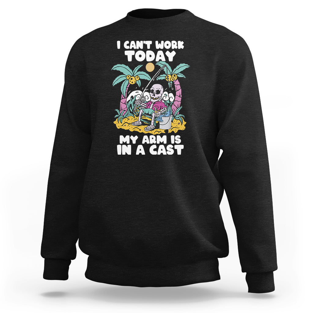 Funny Fishing Sweatshirt I Can't Work Today My Arm Is In A Cast Fishing Skeleton Fishing Gag Gift for Men Fishermen - Wonder Print Shop