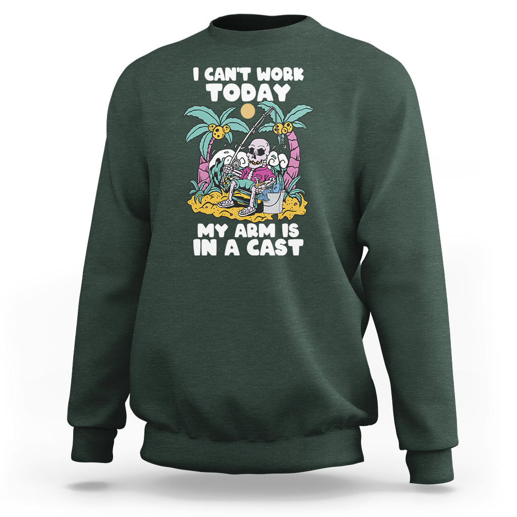 Funny Fishing Sweatshirt I Can't Work Today My Arm Is In A Cast Fishing Skeleton Fishing Gag Gift for Men Fishermen - Wonder Print Shop