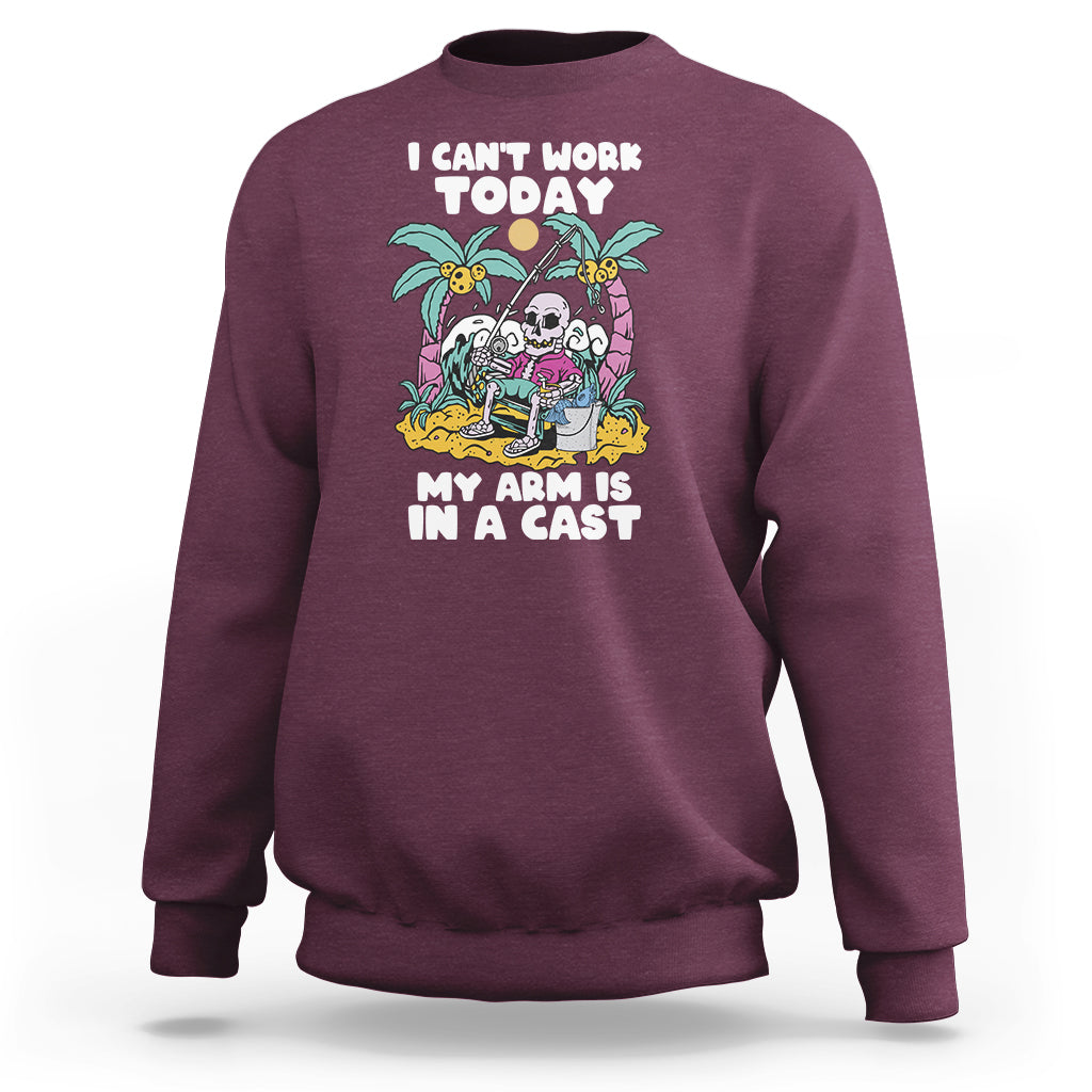 Funny Fishing Sweatshirt I Can't Work Today My Arm Is In A Cast Fishing Skeleton Fishing Gag Gift for Men Fishermen - Wonder Print Shop
