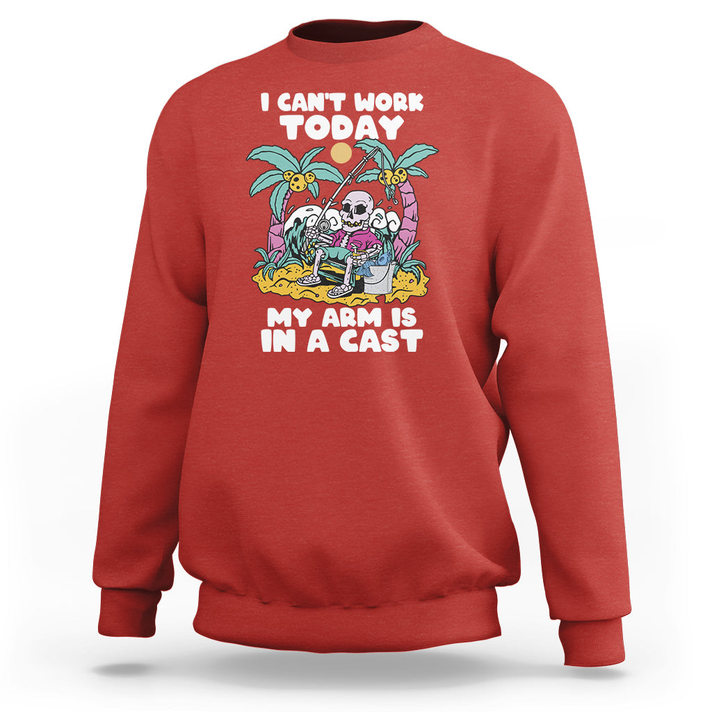 Funny Fishing Sweatshirt I Can't Work Today My Arm Is In A Cast Fishing Skeleton Fishing Gag Gift for Men Fishermen - Wonder Print Shop