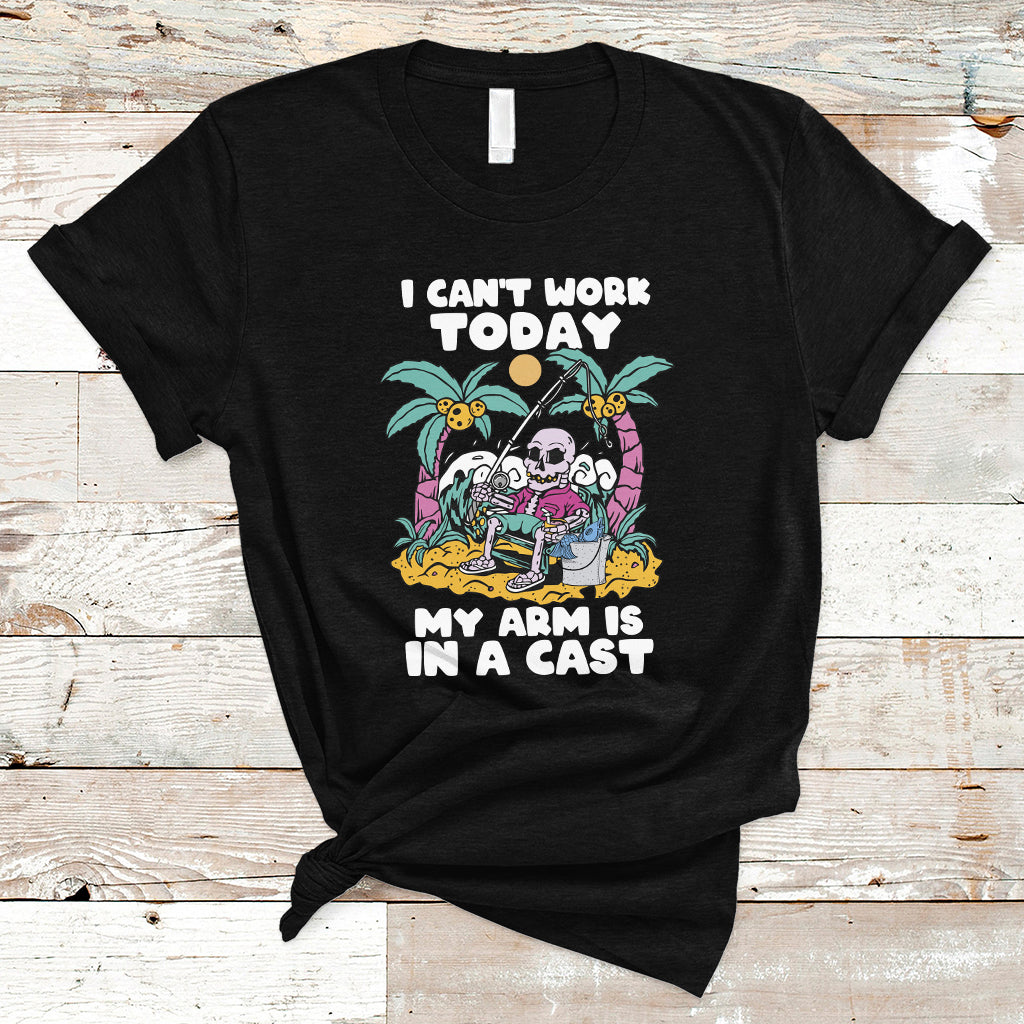 Funny Fishing T Shirt I Can't Work Today My Arm Is In A Cast Fishing Skeleton Fishing Gag Gift for Men Fishermen - Wonder Print Shop