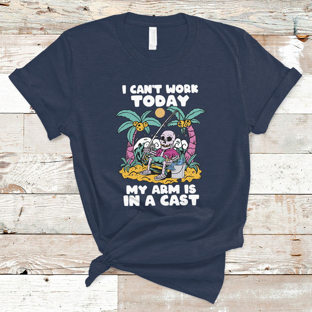 Funny Fishing T Shirt I Can't Work Today My Arm Is In A Cast Fishing Skeleton Fishing Gag Gift for Men Fishermen - Wonder Print Shop